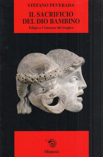 Il sacrificio del dio bambino. Edipo e l'essenza del tragico