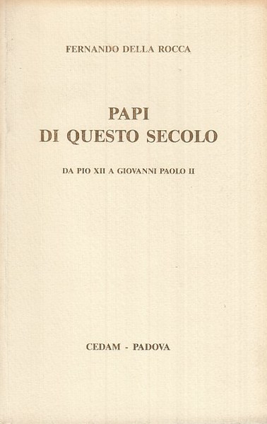 Papi di questo secolo. Da Pio XII a Giovanni Paolo …