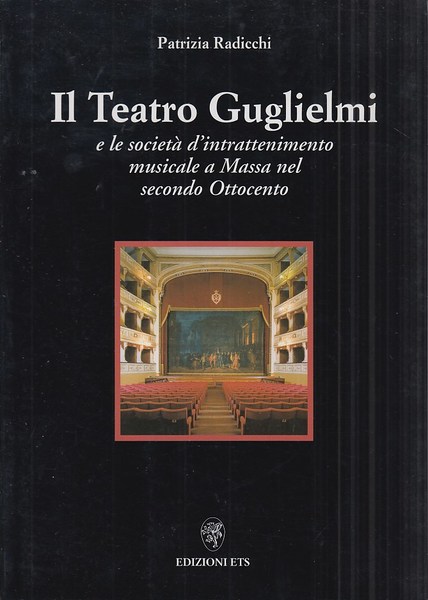 Il teatro Guglielmi e la società d'intrattenimento musicale a Massa …
