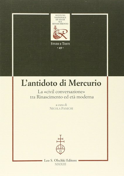 L'antidoto di Mercurio. La «civil conversazione» tra Rinascimento ed età …