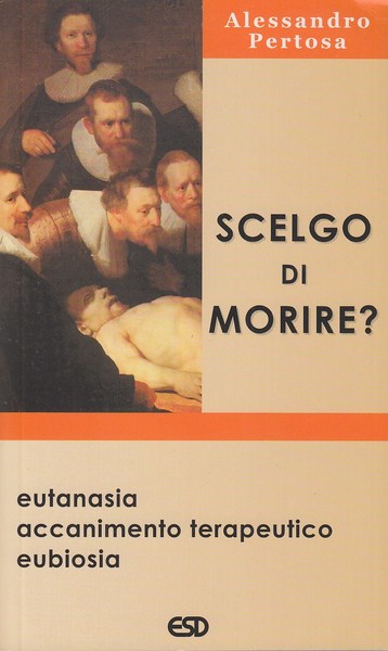Scelgo di morire? Eutanasia accanimento terapeutico eubiosia