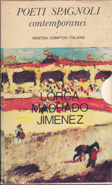 POETI SPAGNOLI CONTEMPORANEI. GARCIA LORCA POESIE (LIBRO DE POEMAS)- MACHADO …