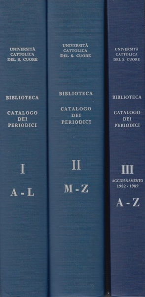 Catalogo delle pubblicazioni periodiche possedute dalla Biblioteca. Volume primo A-L …