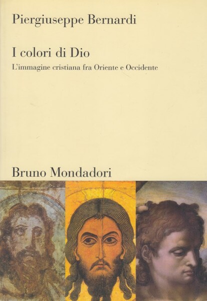 I colori di Dio. L'immagine cristiana fra Oriente e Occidente