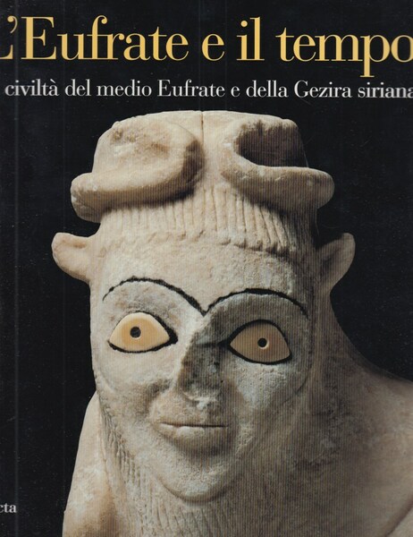 L'Eufrate e il tempo. Le civilt del medio Eufrate e …
