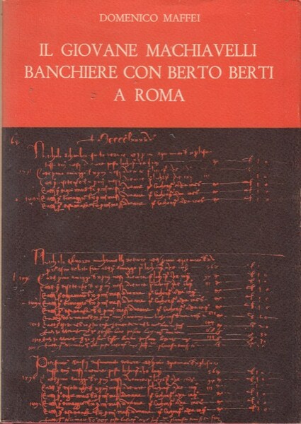 Il giovane Machiavelli banchiere con Berto Berti a Roma