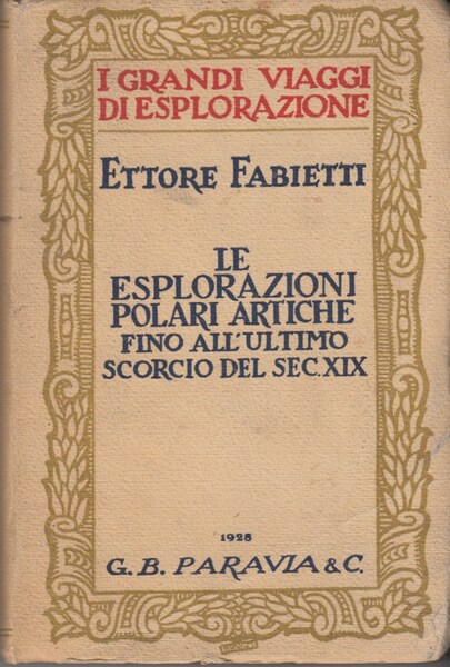 Le esplorazioni polari artiche fino all'ultimo scorcio del sec. XIX. …