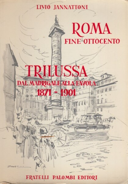 Roma fine ottocento. Trilussa dal madrigale alla favola 1871-1901