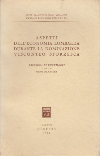 Aspetti dell'economia lombarda durante la dominazione Visconteo-Sforzesca. Rassegna di documenti