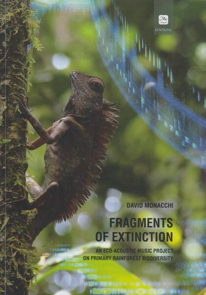 Fragments of extionction. An eco-Acoustic music project on primary rainforest …