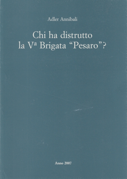 Chi ha distrutto la V Brigata Pesaro?