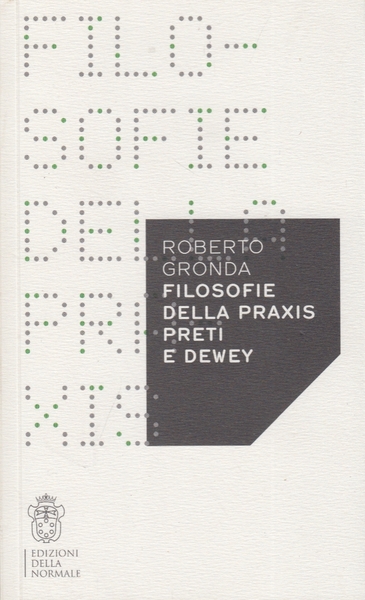 Filosofie della Praxis Preti e Dewey