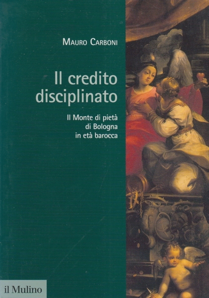 Il credito disciplinato. Il Monte di piet di Bologna in …