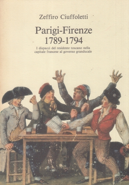 Parigi-Firenze (1789-1794). I dispacci del residente toscano nella capitale francese …