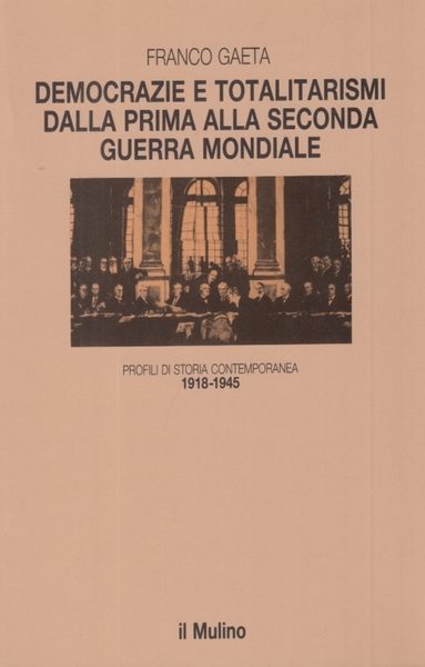 Democrazie e totalitarismi dalla prima guerra alla seconda guerra mondiale. …