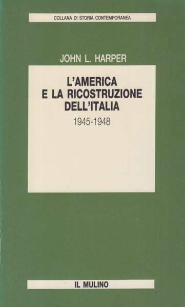 L'America e la ricostruzione dell'Italia 1945-1948