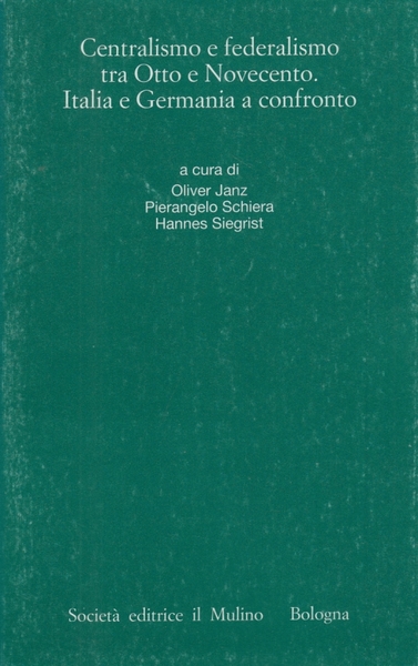 Centralismo e federalismo tra Otto e Novecento. Italia e Germania …