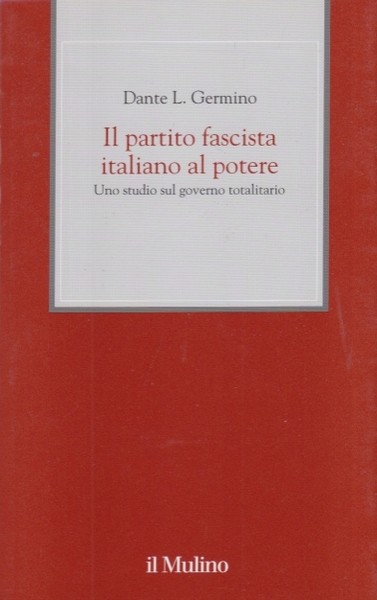 Il partito fascista italiano al potere. Uno studio sul governo …