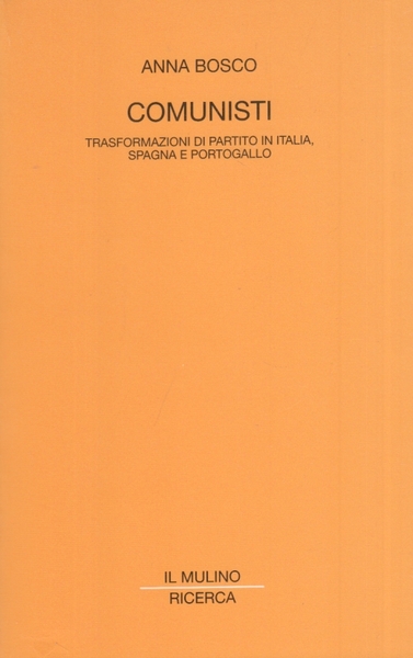 Comunisti. Trasformazioni di partito in Italia, Spagna e Portogallo