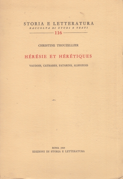 Heresie et Heretiques. Vaudois, Cathares, Patarins, Albigeois