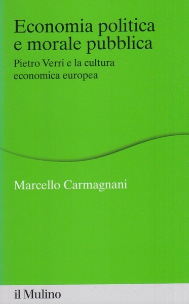 Economia politica e morale pubblica. Pietro Verri e la cultura …