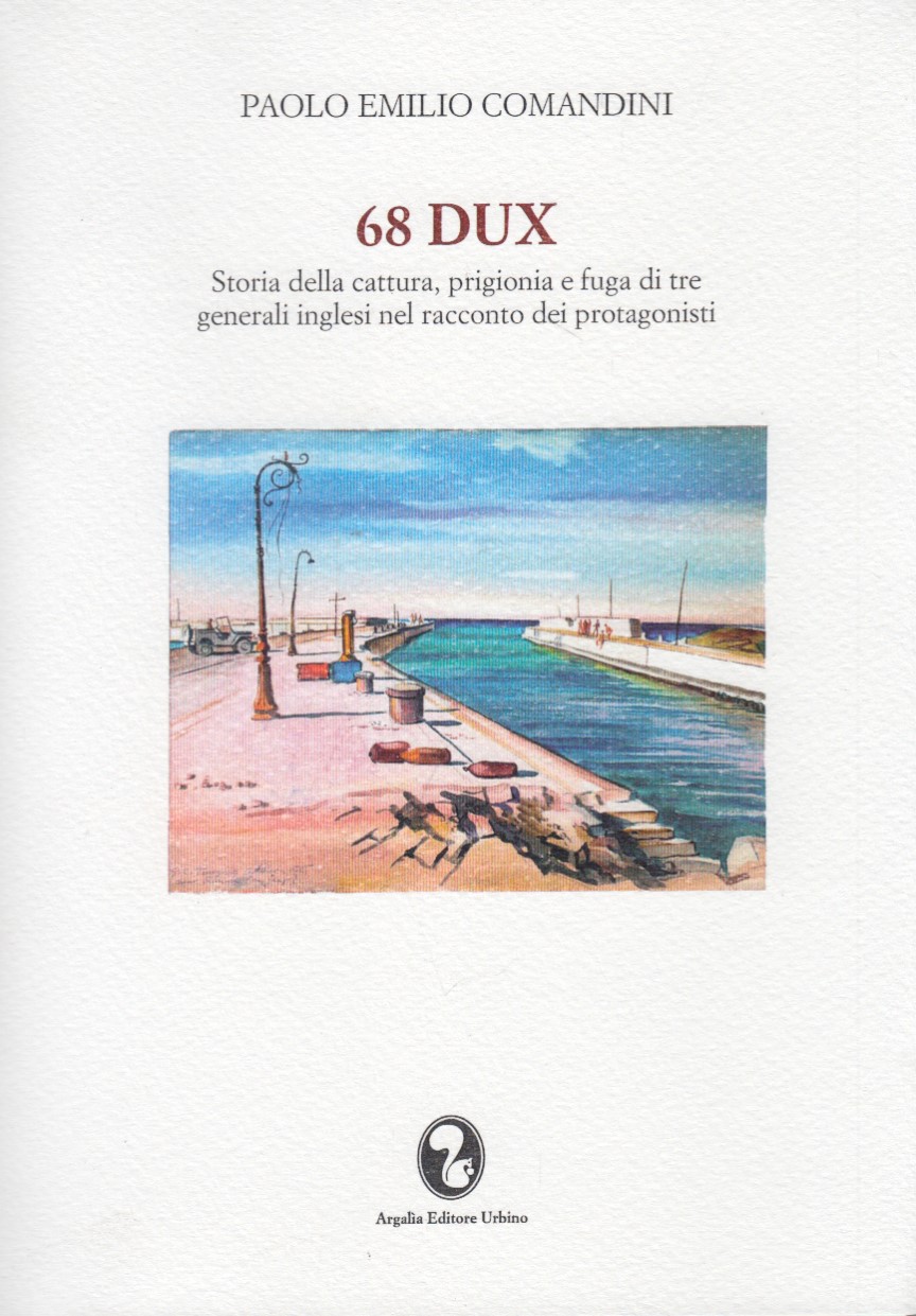 68 Dux. Storia della cattura, prigionia e fuga di tre …