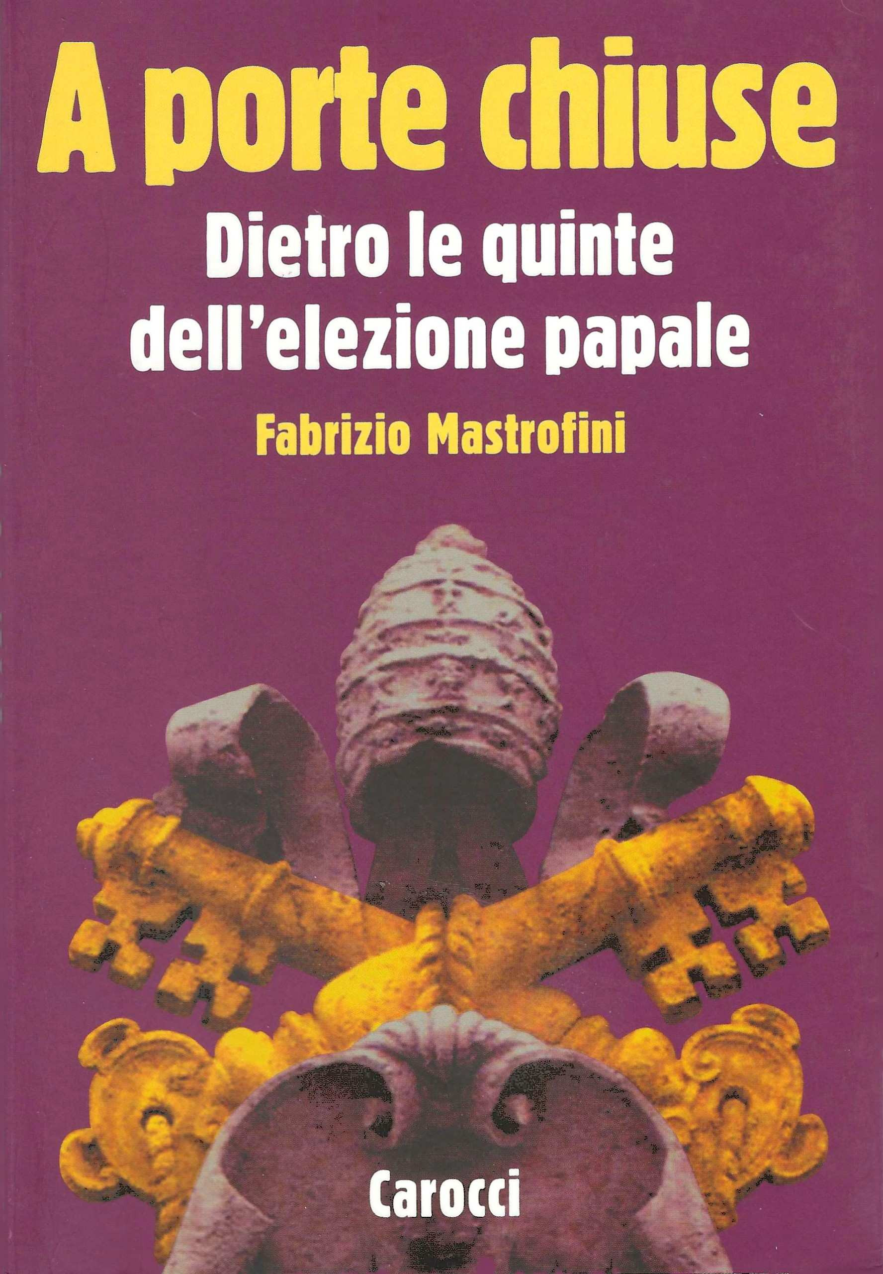 A porte chiuse. Dietro le quinte dell'elezione papale