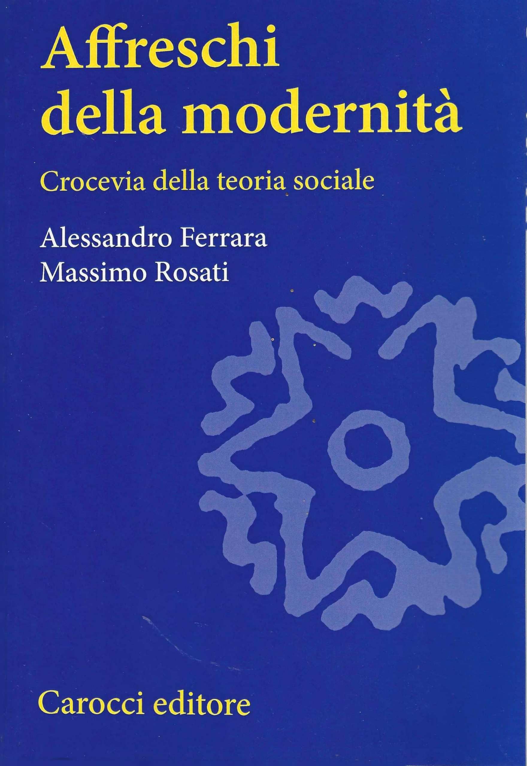 Affreschi delle modernità. Crocevia della teoria sociale.