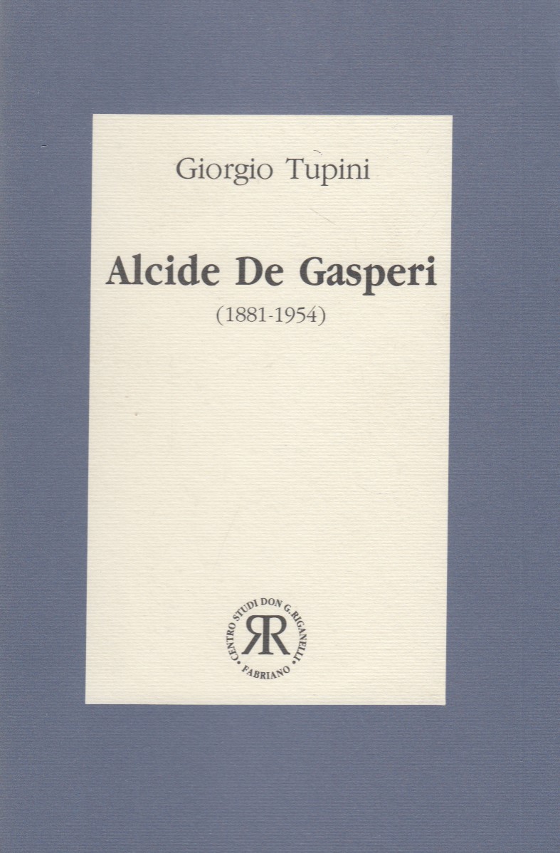 Alcide De Gasperi 1881-1954. Un popolare mitteleuropeo