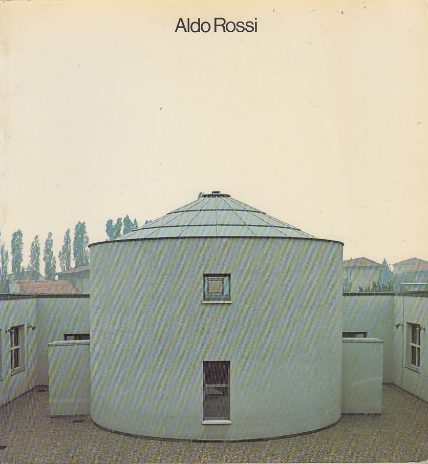 Aldo Rossi. Progetti e disegni 1962-1979