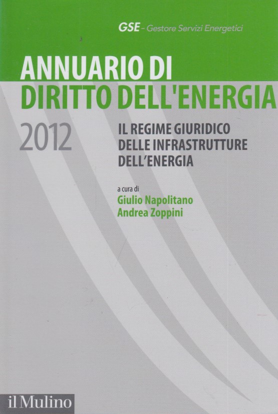 Annuario di diritto dell'energia 2012. Il regime giuridico delle infrastrutture …