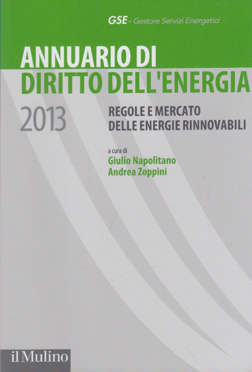 Annuario di diritto dell'energia 2013. Regole e mercato delle energie …