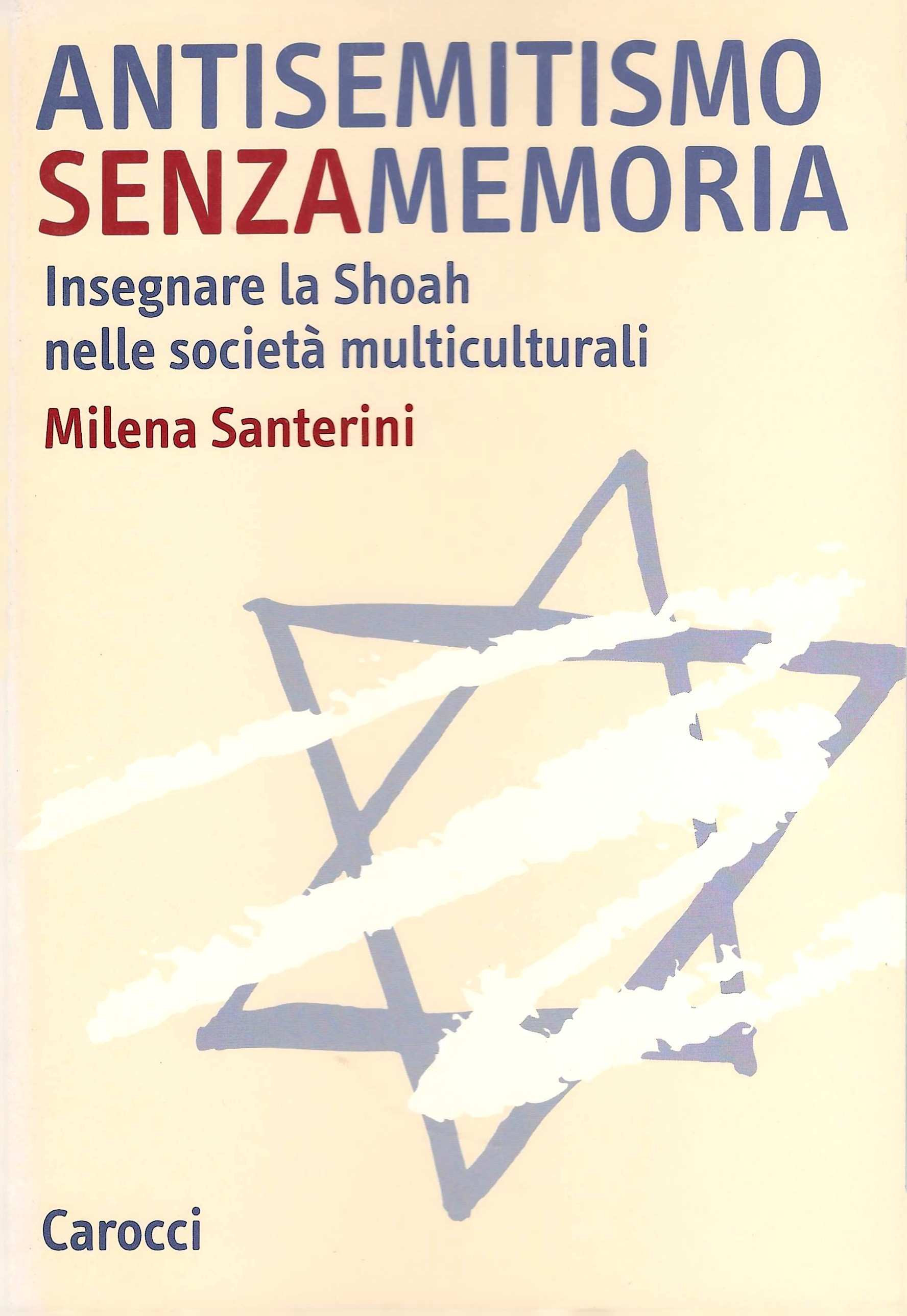 Antisemismo senza memoria. Insegnare la Shoah nelle società multiculturali