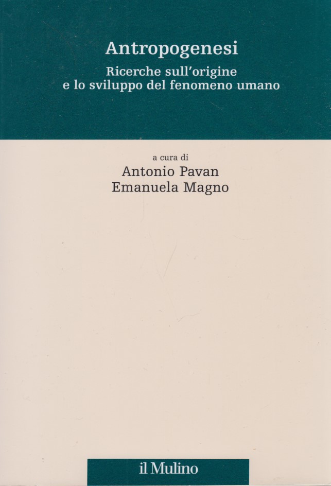 Antropogenesi. Ricerche sull'origine e lo sviluppo del fenomeno umano