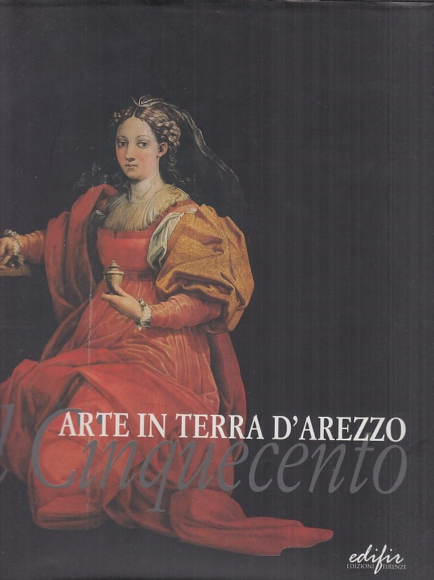 Arte in terra d'Arezzo Il Cinquecento