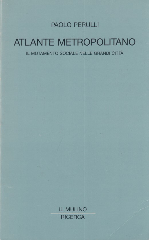 Atlante metropolitano. Il mutamento sociale nelle grandi citt