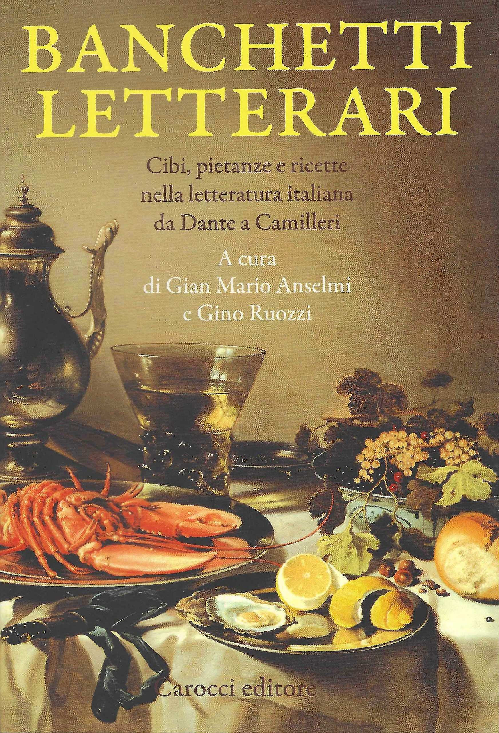 Banchetti letterari. Cibi, pietanze e ricette nella letteratura da Dante …