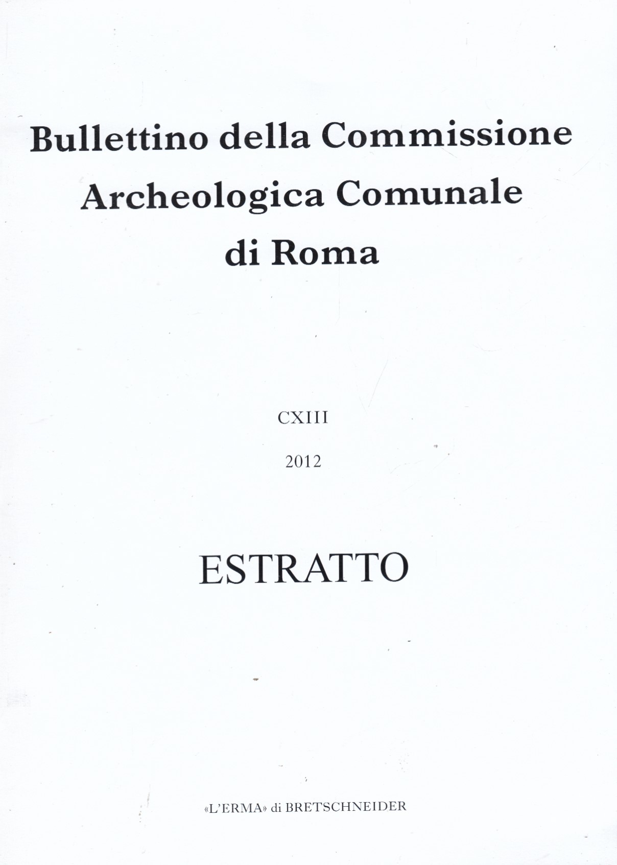 Bullettino della Commissione Archeologica Comunale di Roma CXIII 2012 Estratto. …
