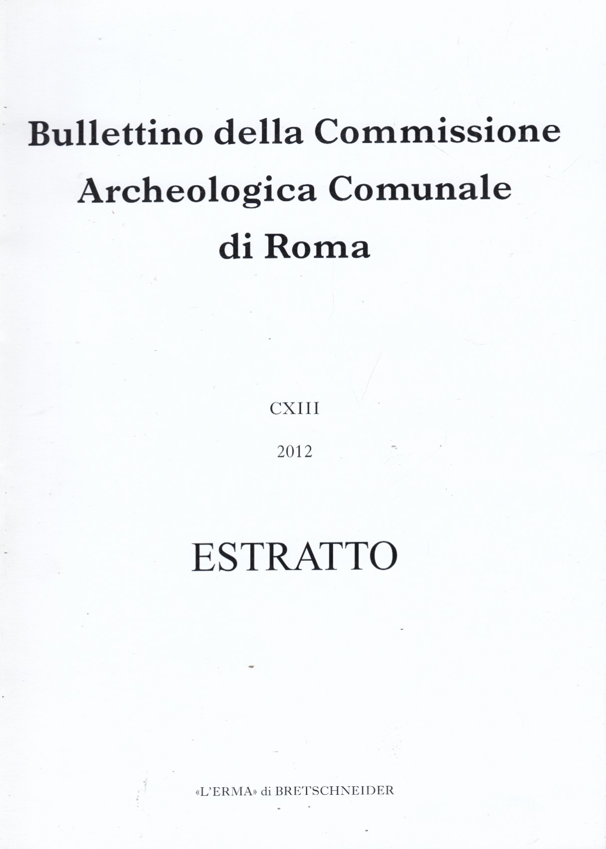 Bullettino della Commissione Archeologica Comunale di Roma CXIII 2012 Estratto. …