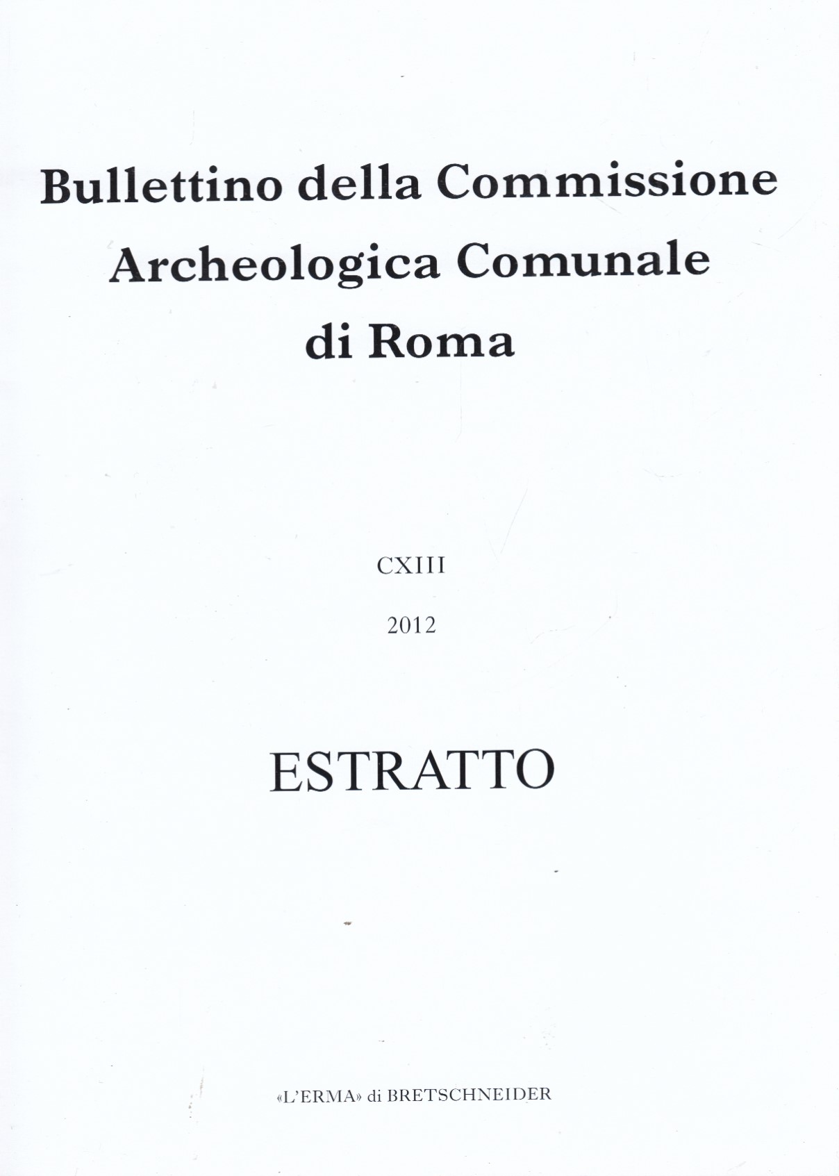 Bullettino della Commissione Archeologica Comunale di Roma CXIII 2012 Estratto. …