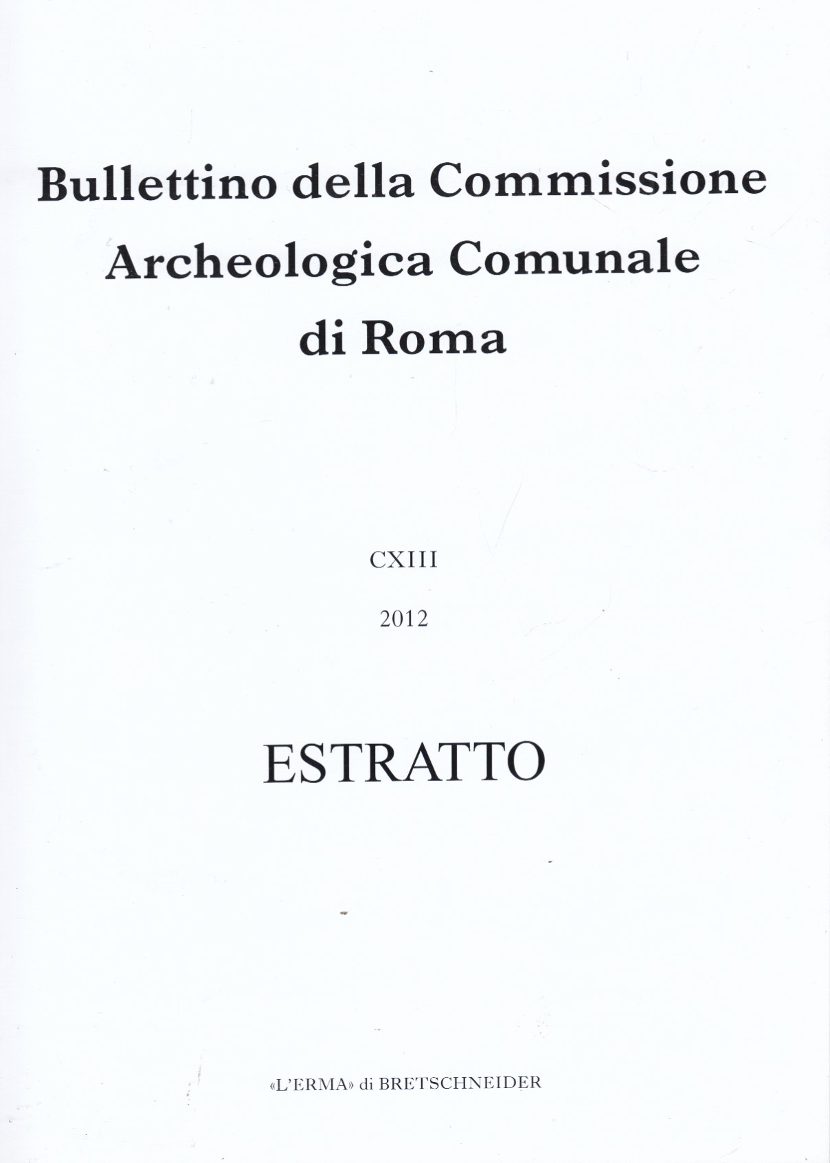 Bullettino della Commissione Archeologica Comunale di Roma CXIII 2012 Estratto. …