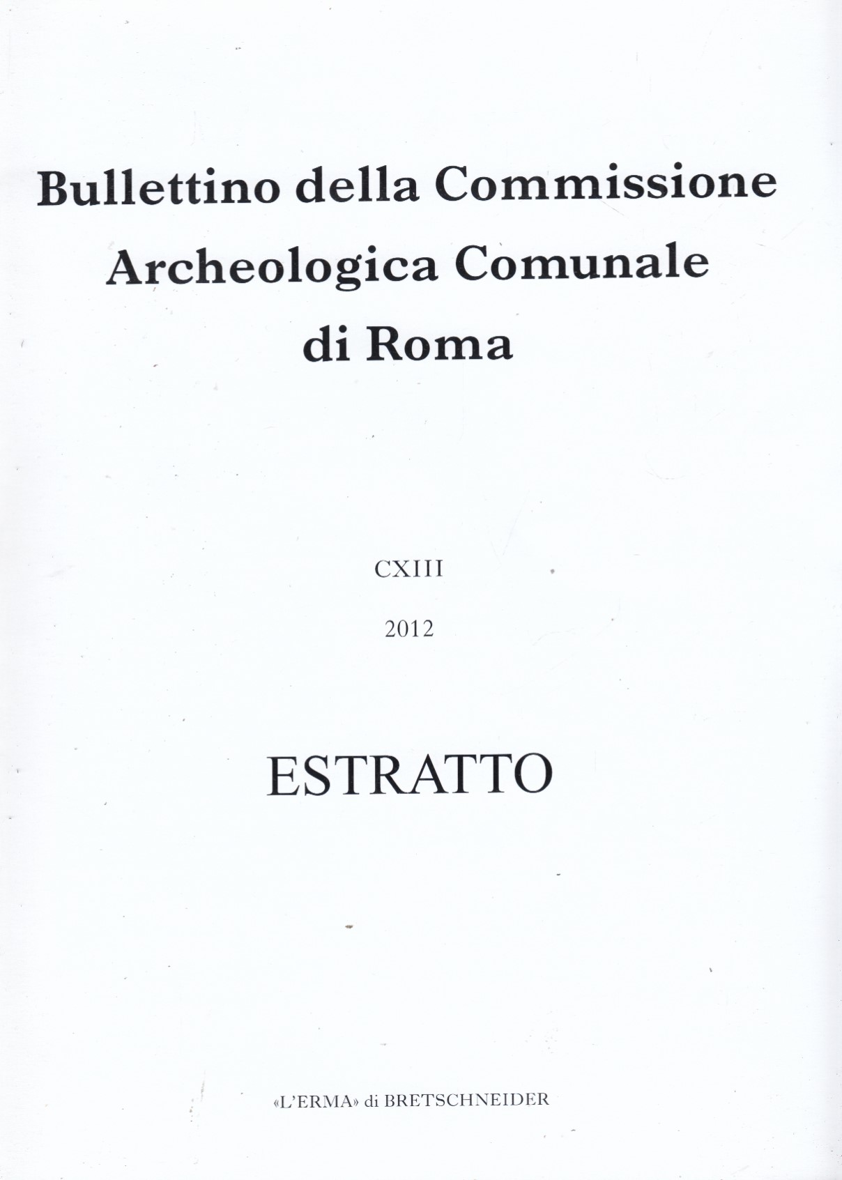 Bullettino della Commissione Archeologica Comunale di Roma CXIII 2012 Estratto. …