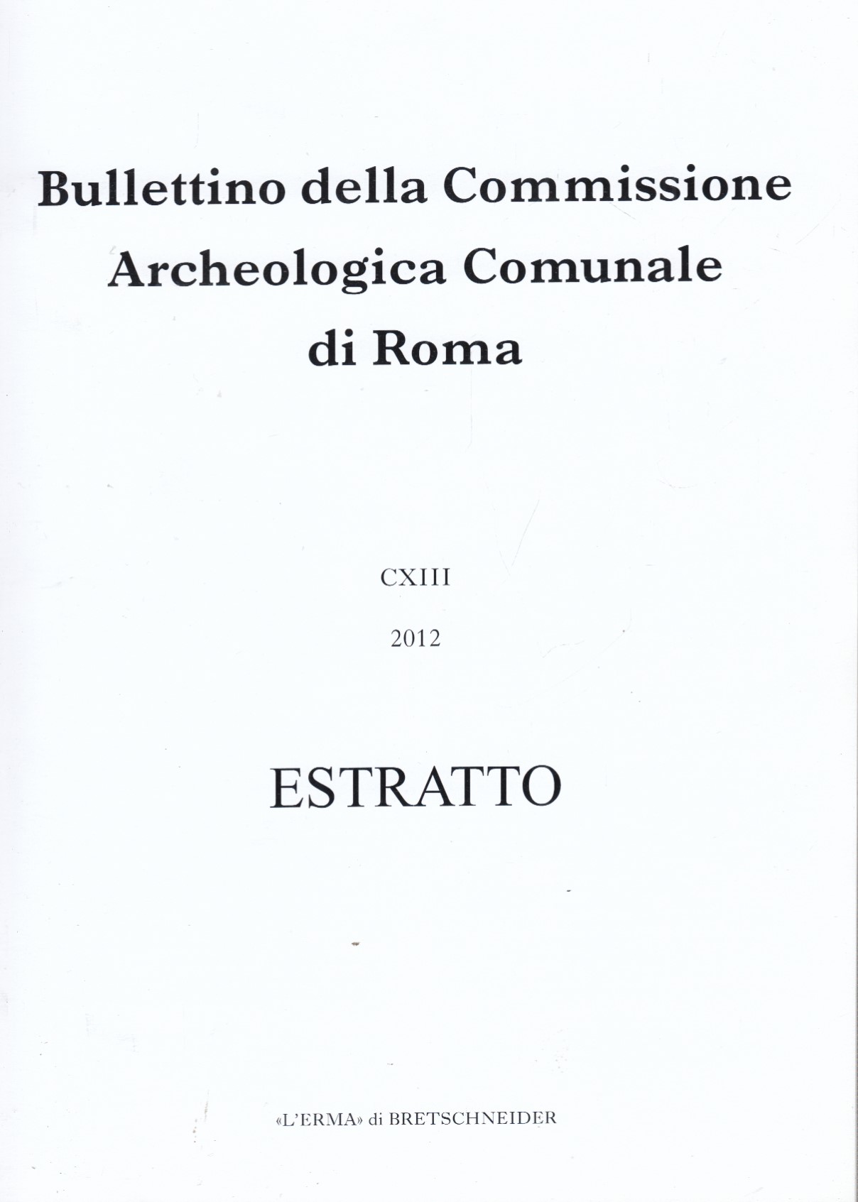 Bullettino della Commissione Archeologica Comunale di Roma CXIII 2012 Estratto. …