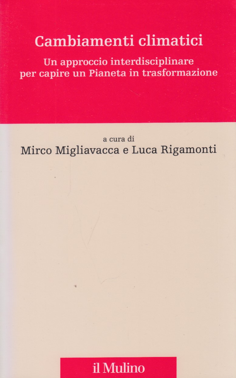 Cambiamenti climatici. Un approccio interdisciplinare per capire un pianeta in …