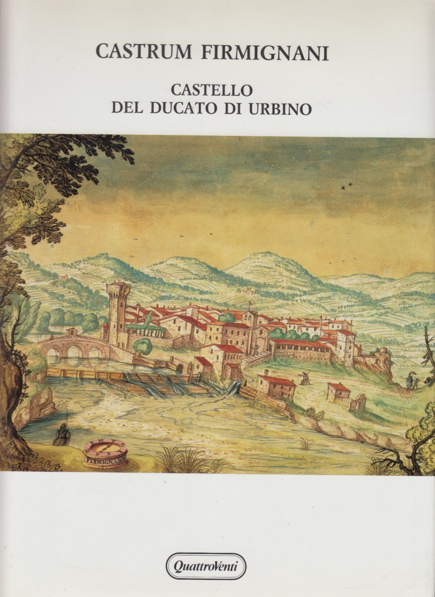 Castrum Firmignani. Castello del ducato di Urbino