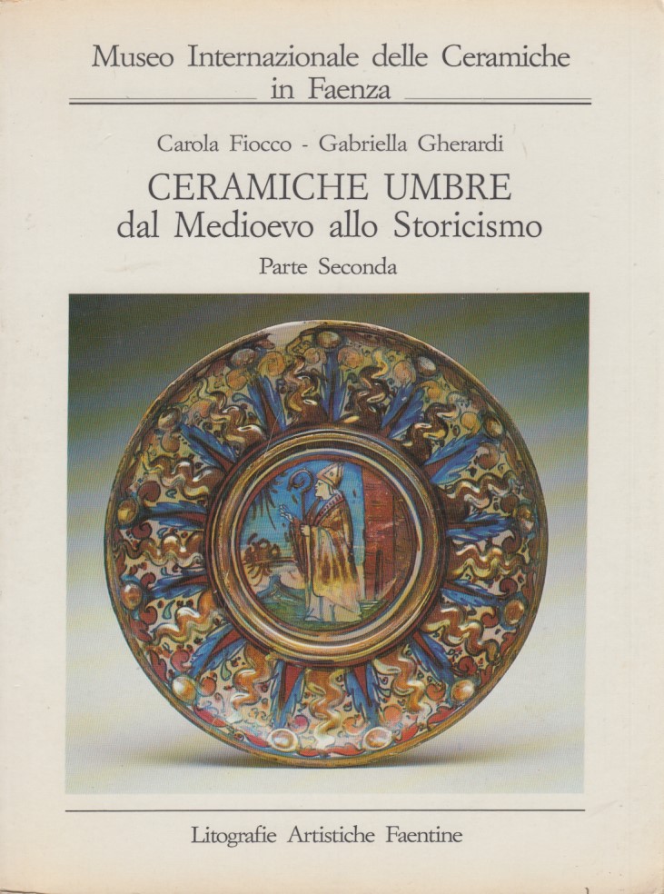 Ceramiche Umbre dal Medioevo allo storicismo. Parte seconda. Gubbio, altri …