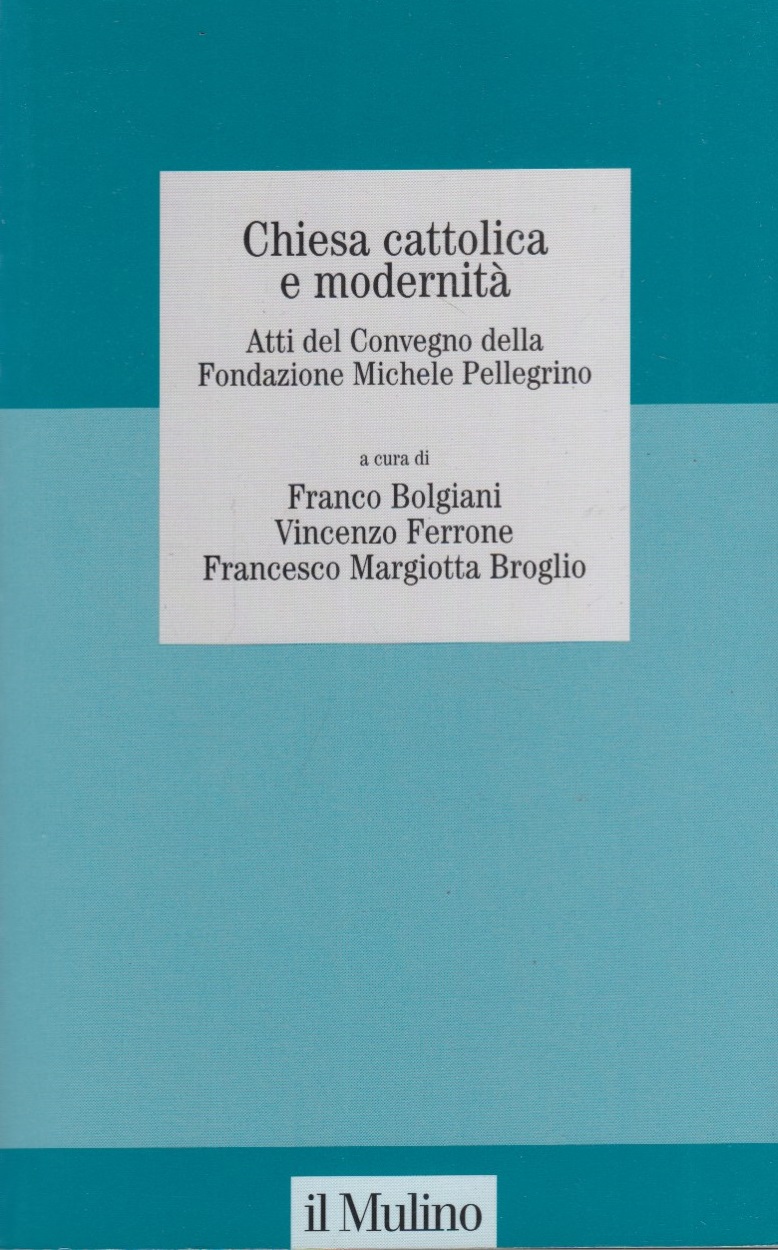 Chiesa cattolica e modernit. Atti del Convegno della Fondazione Michele …