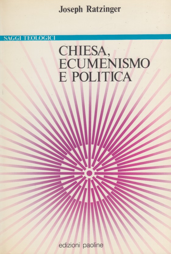 Chiesa, Ecumenismo e Politica. Nuovi Saggi di ecclesiologia