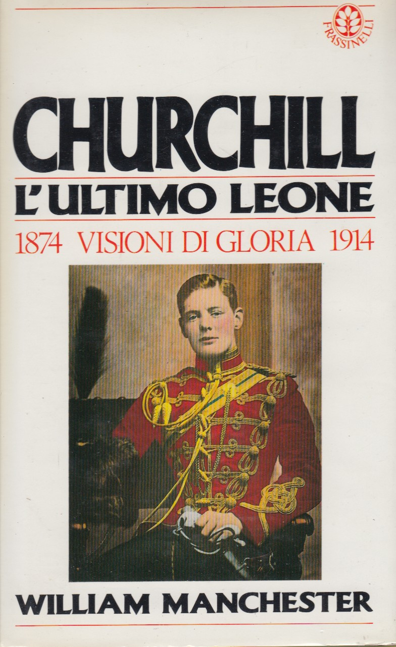 Churchill L'ultimo Leone. 1874 Visioni di gloria 1914