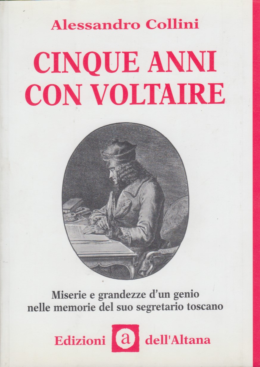 Cinque anni con Voltaire. Misteri e grandezze d'un genio nel …